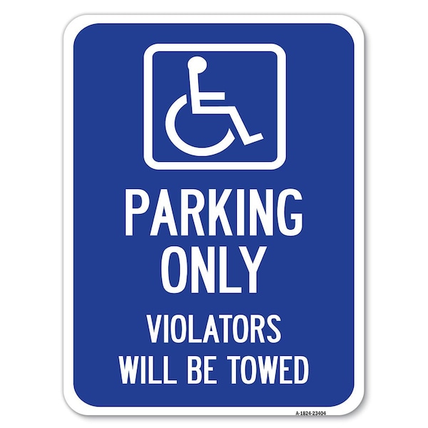 Parking Violators Will Towed HandicappedHeavy-Gauge Aluminum Parking Sign, 18" x 24", A-1824-23404